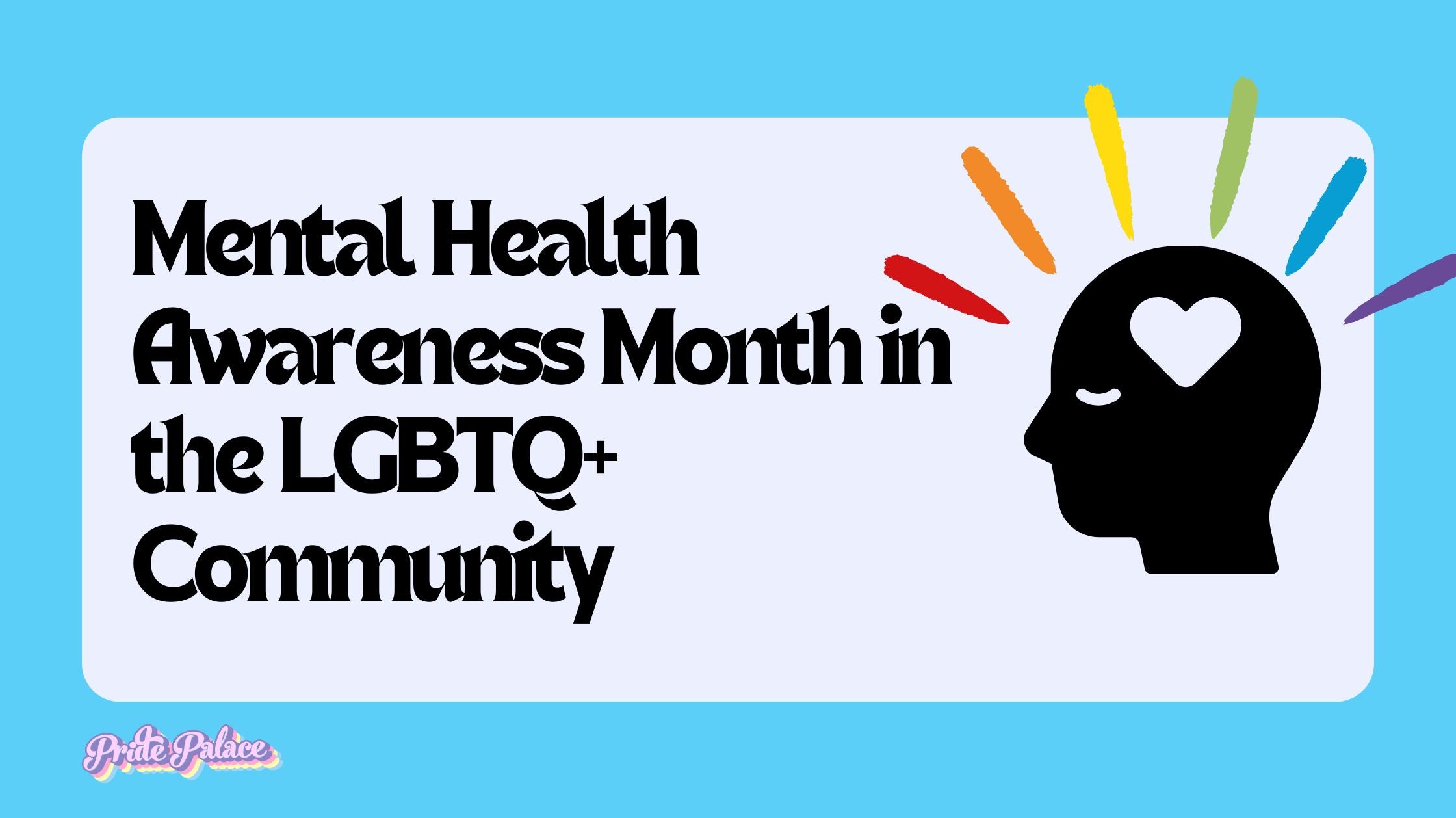 Breaking the Stigma: Mental Health Awareness Month in the LGBTQ+ Community