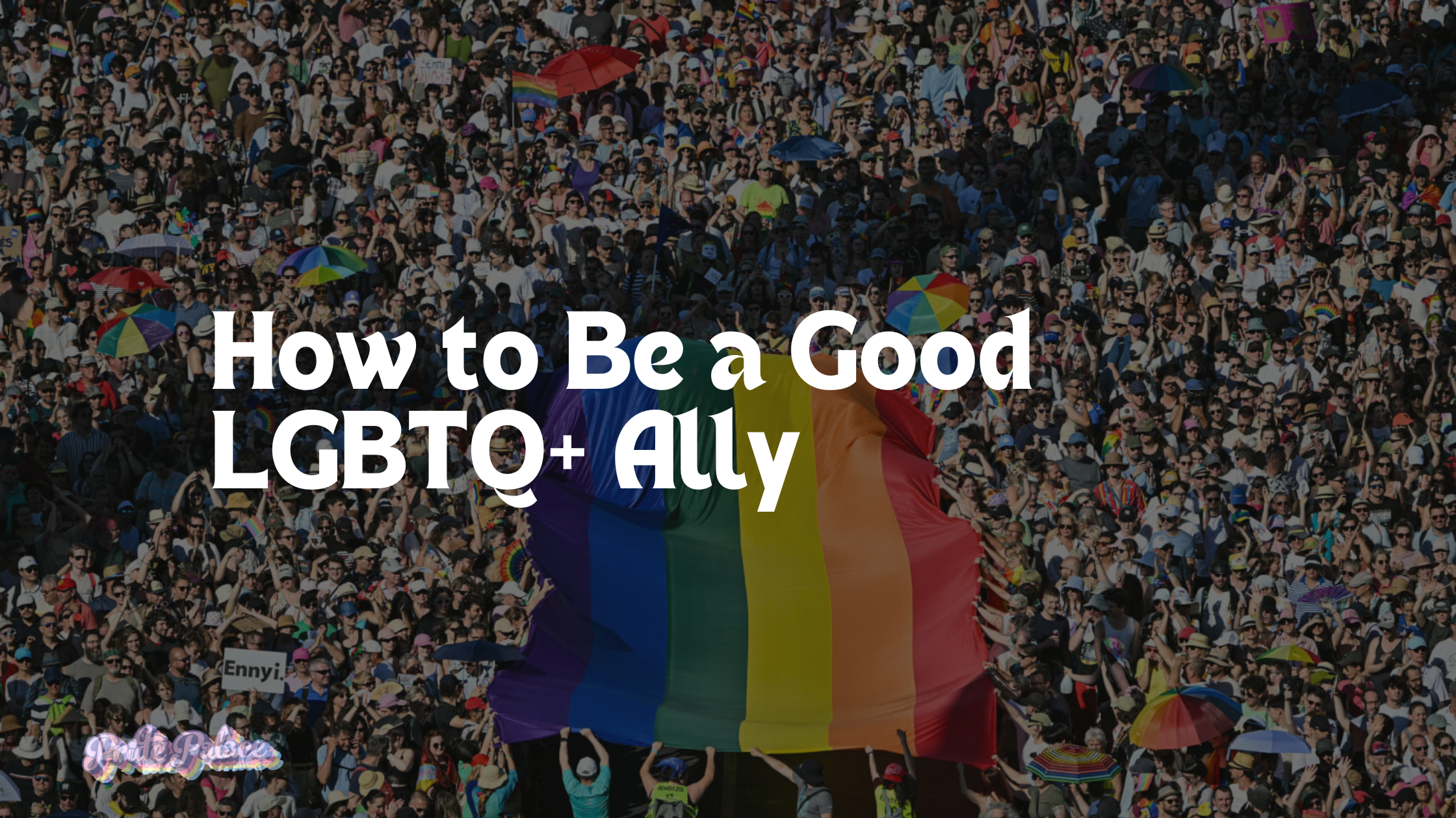 How to Be a Good LGBTQ+ Ally