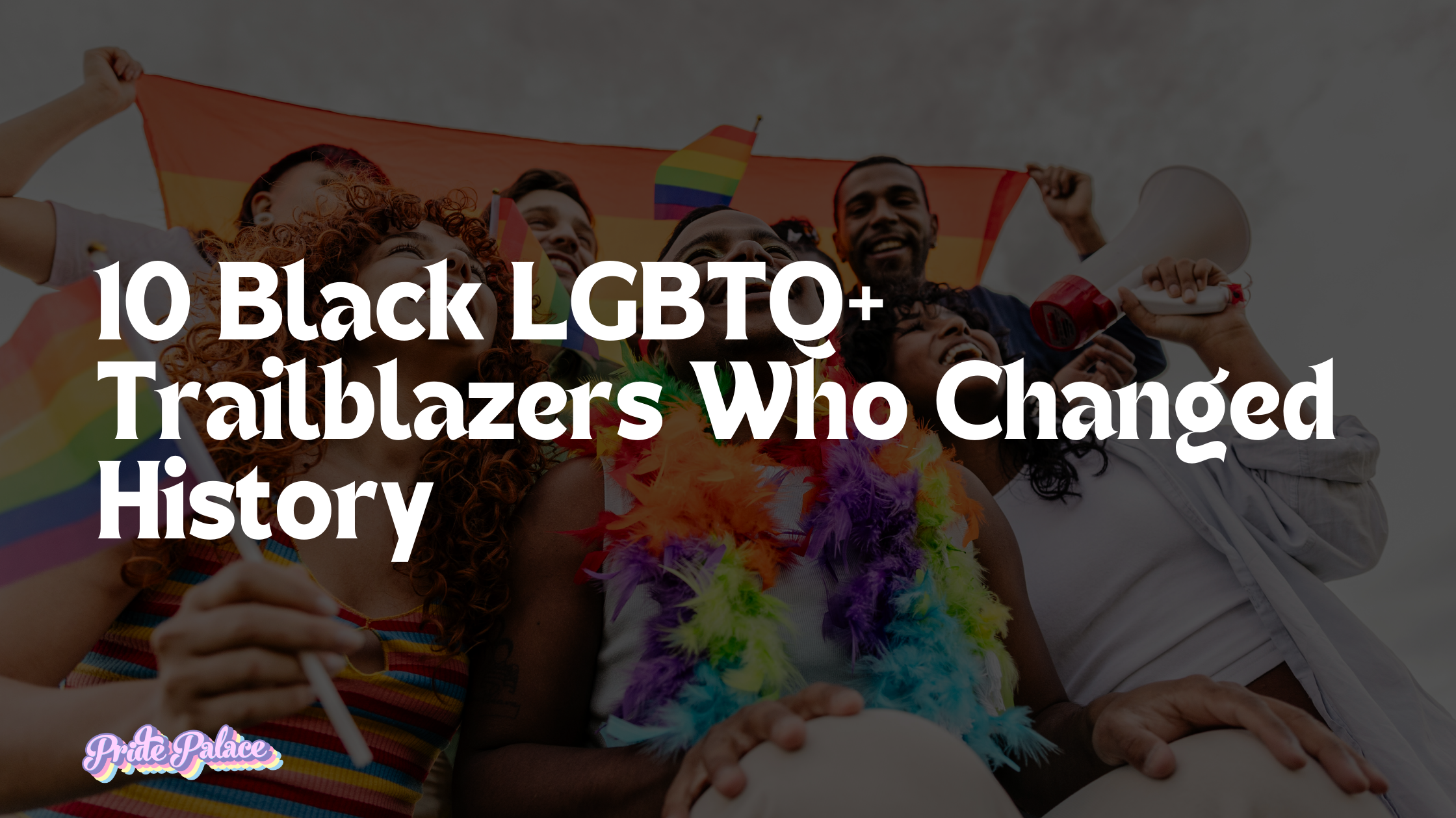 10 Black LGBTQ+ Trailblazers Who Changed History