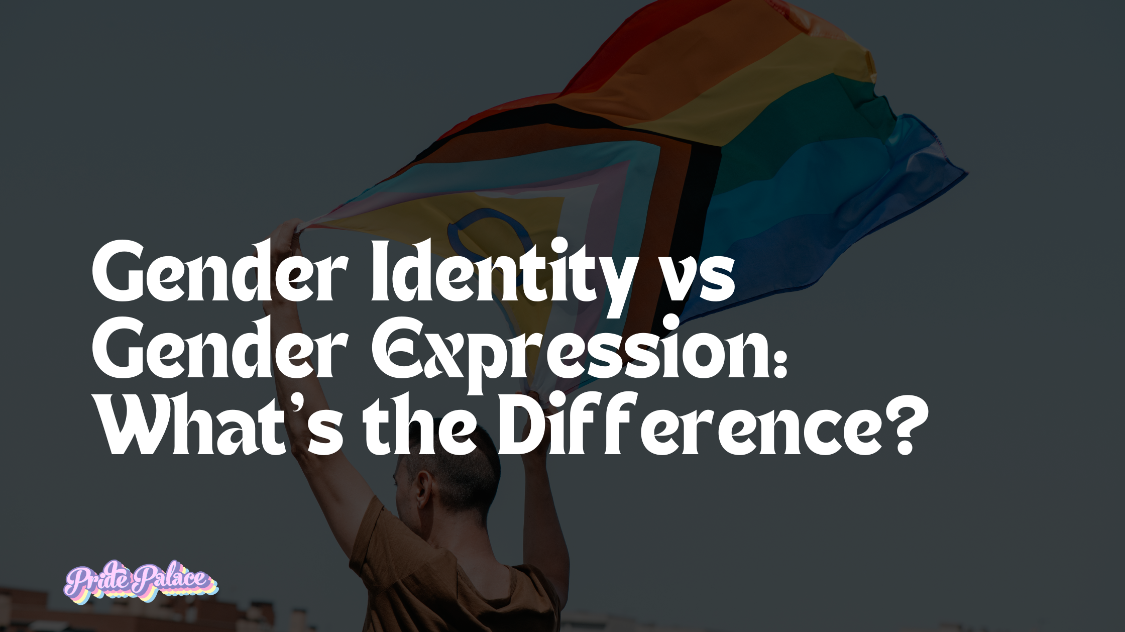 Gender Identity vs Gender Expression: What’s the Difference?