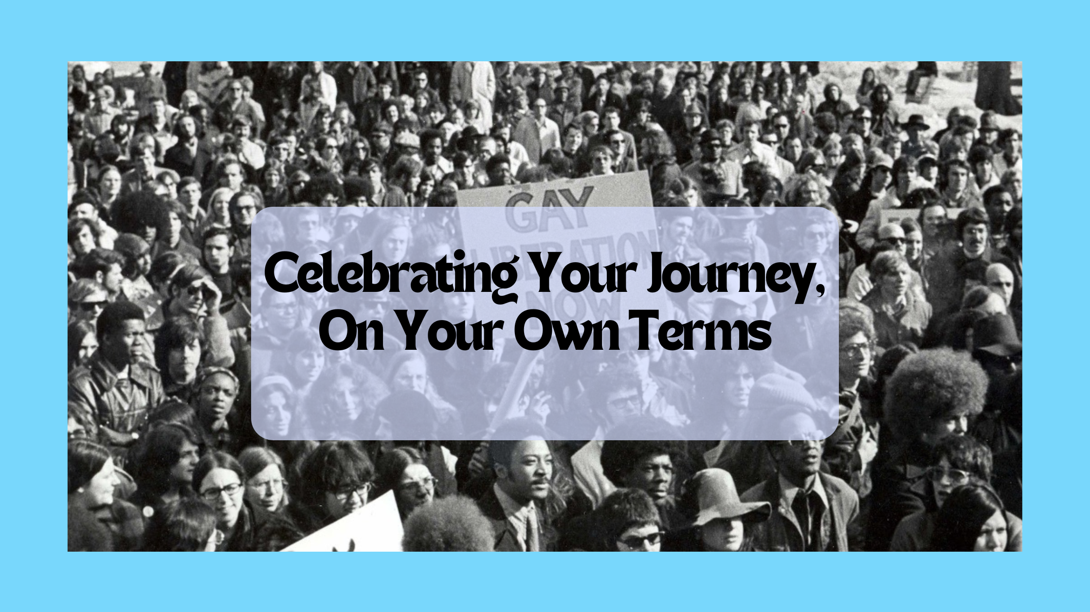 Celebrating Your Journey, On Your Own Terms