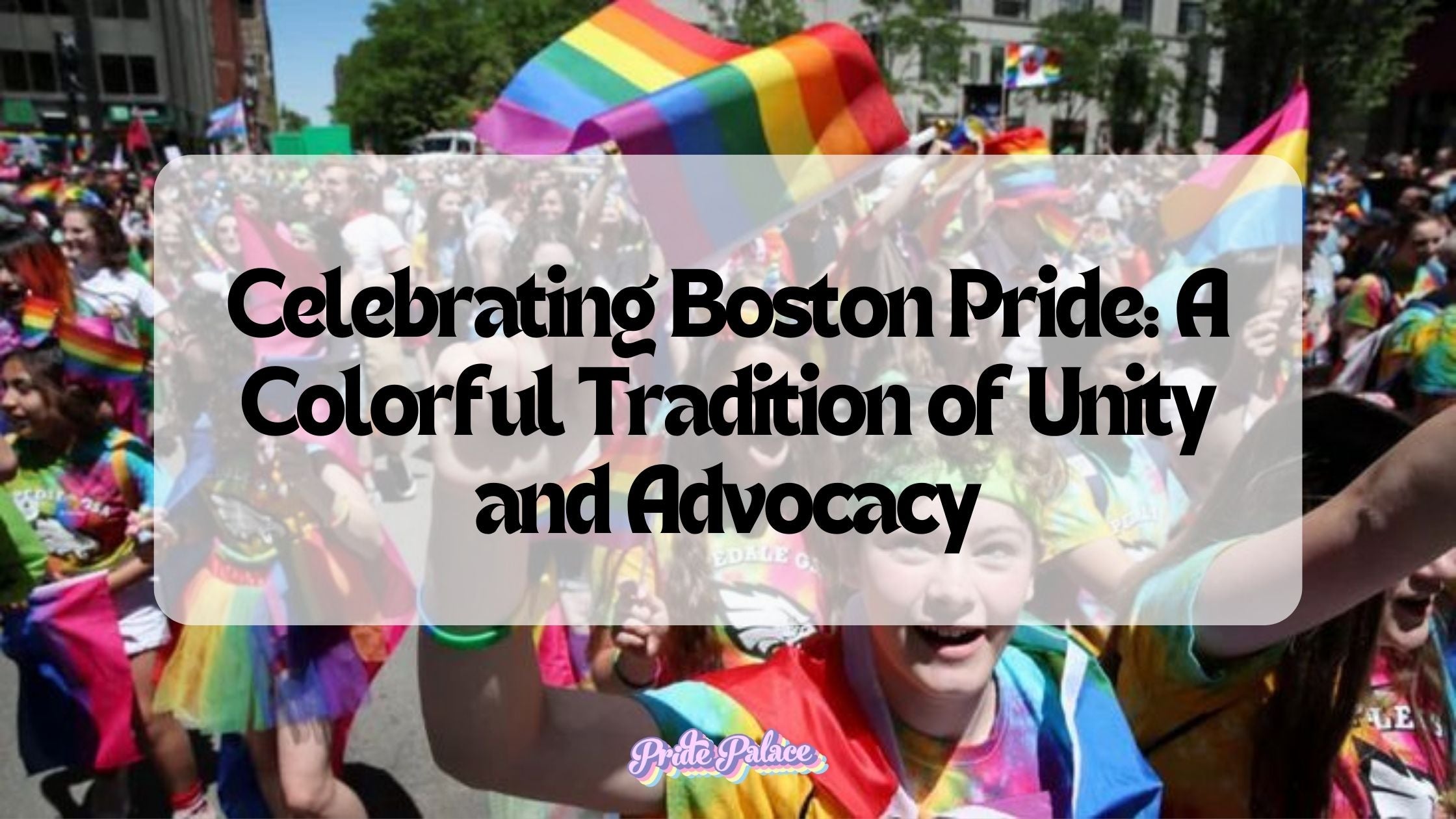 Celebrating Boston Pride: A Colorful Tradition of Unity and Advocacy