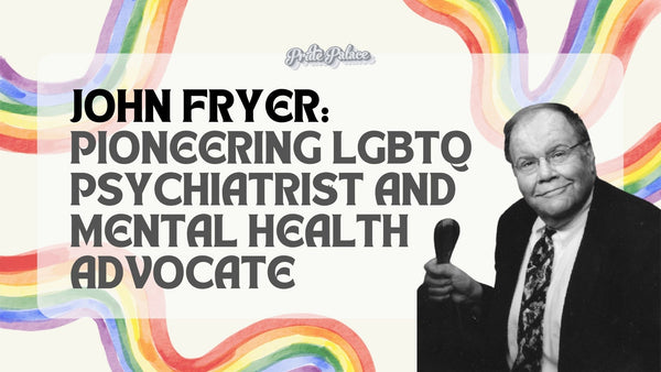 John Fryer: Pioneering LGBTQ Psychiatrist and Mental Health Advocate