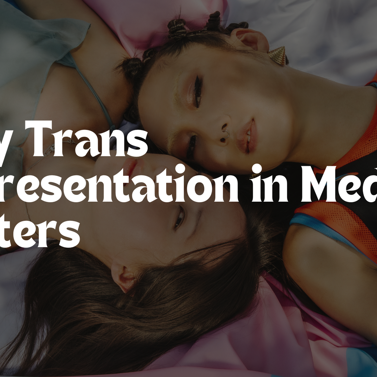 Why Trans Representation in Media Matters – Pride Palace