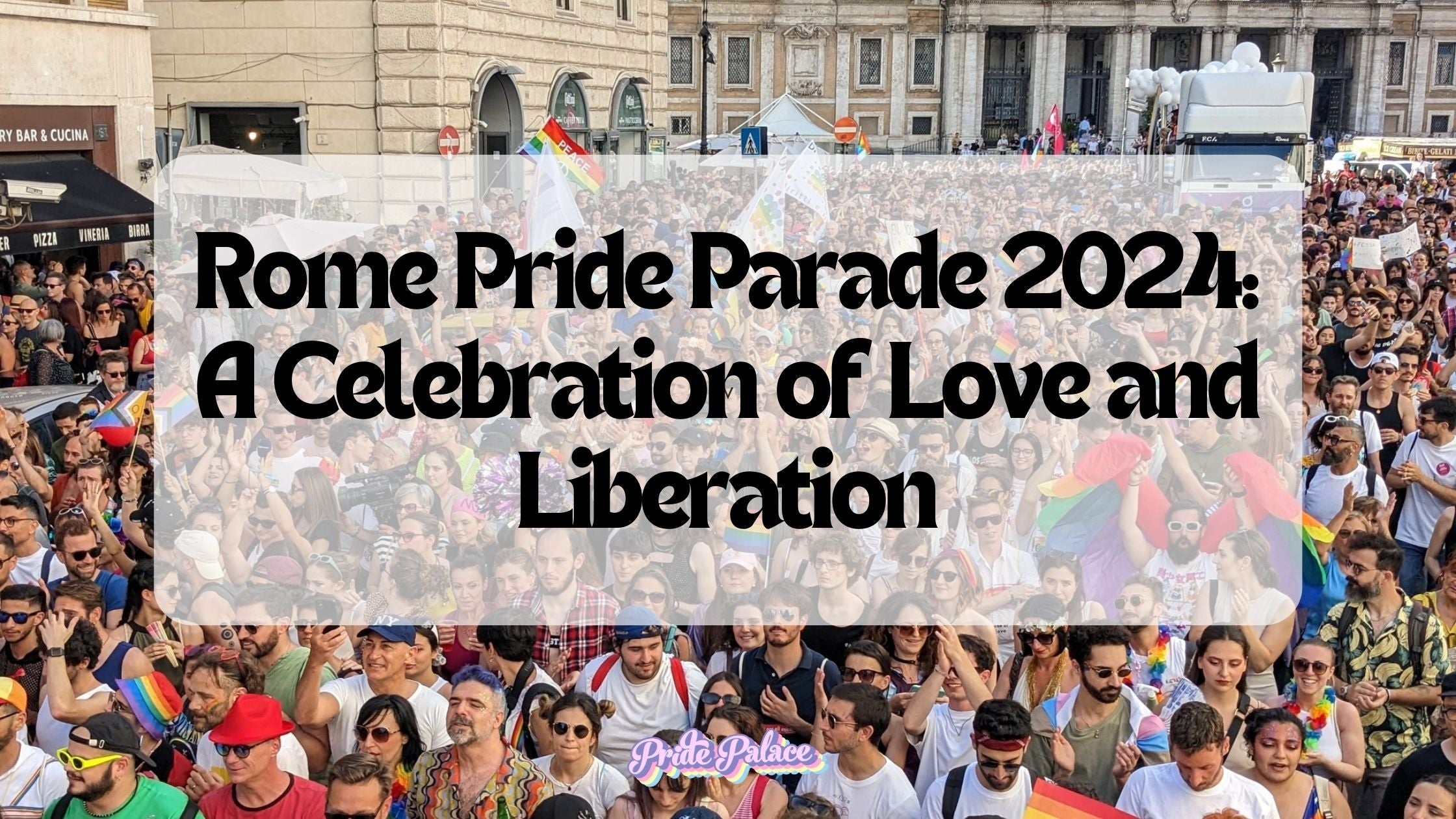 Rome Pride Parade 2024: A Celebration of Love and Liberation