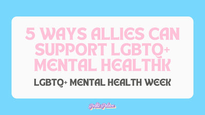 5 Ways Allies Can Support LGBTQ+ Mental Health