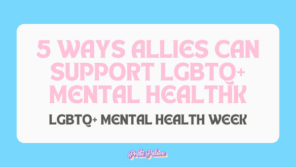5 Ways Allies Can Support LGBTQ+ Mental Health
