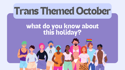 Trans Themed October and its roots