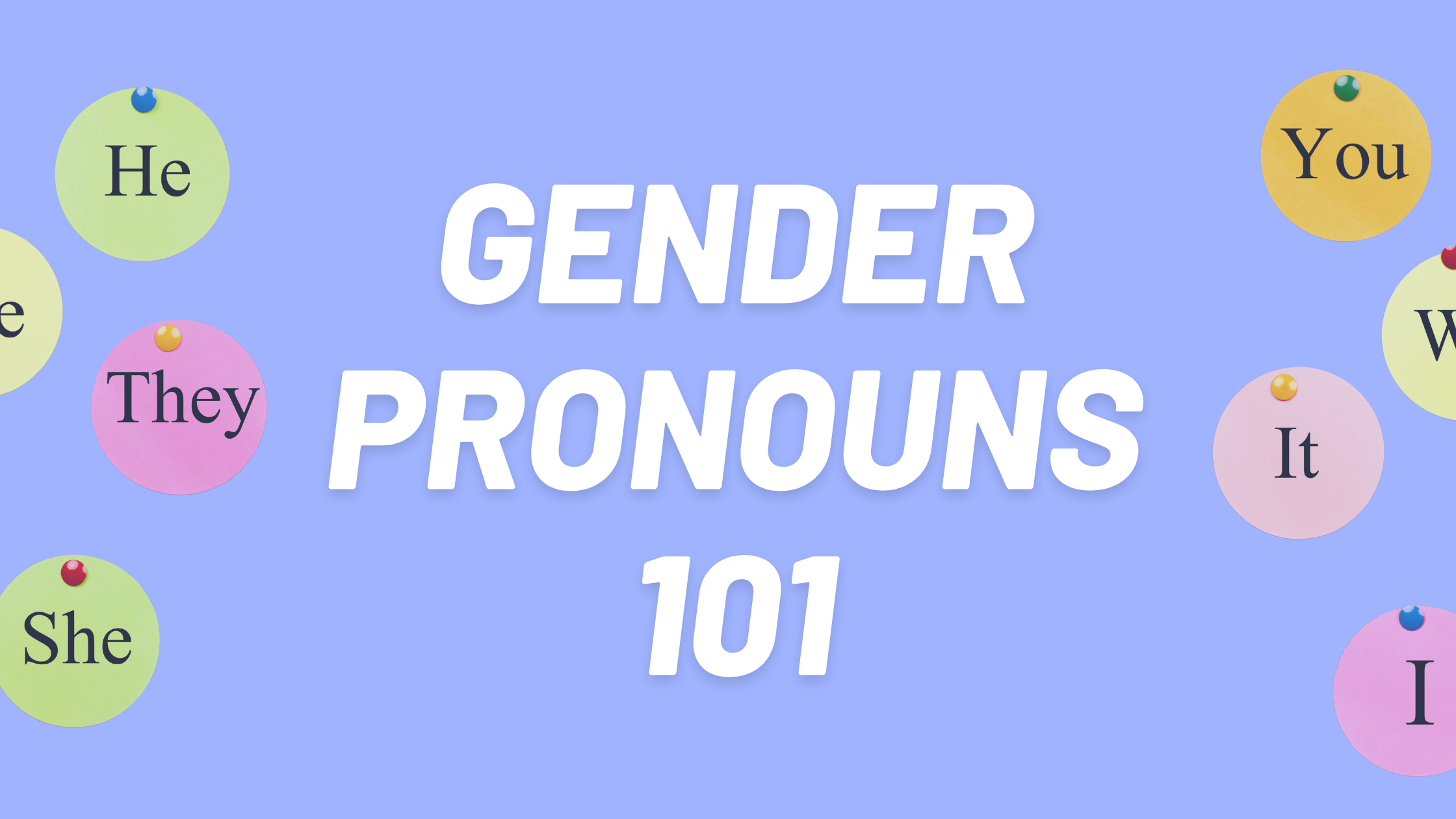 Gender Pronouns and Why They Matter