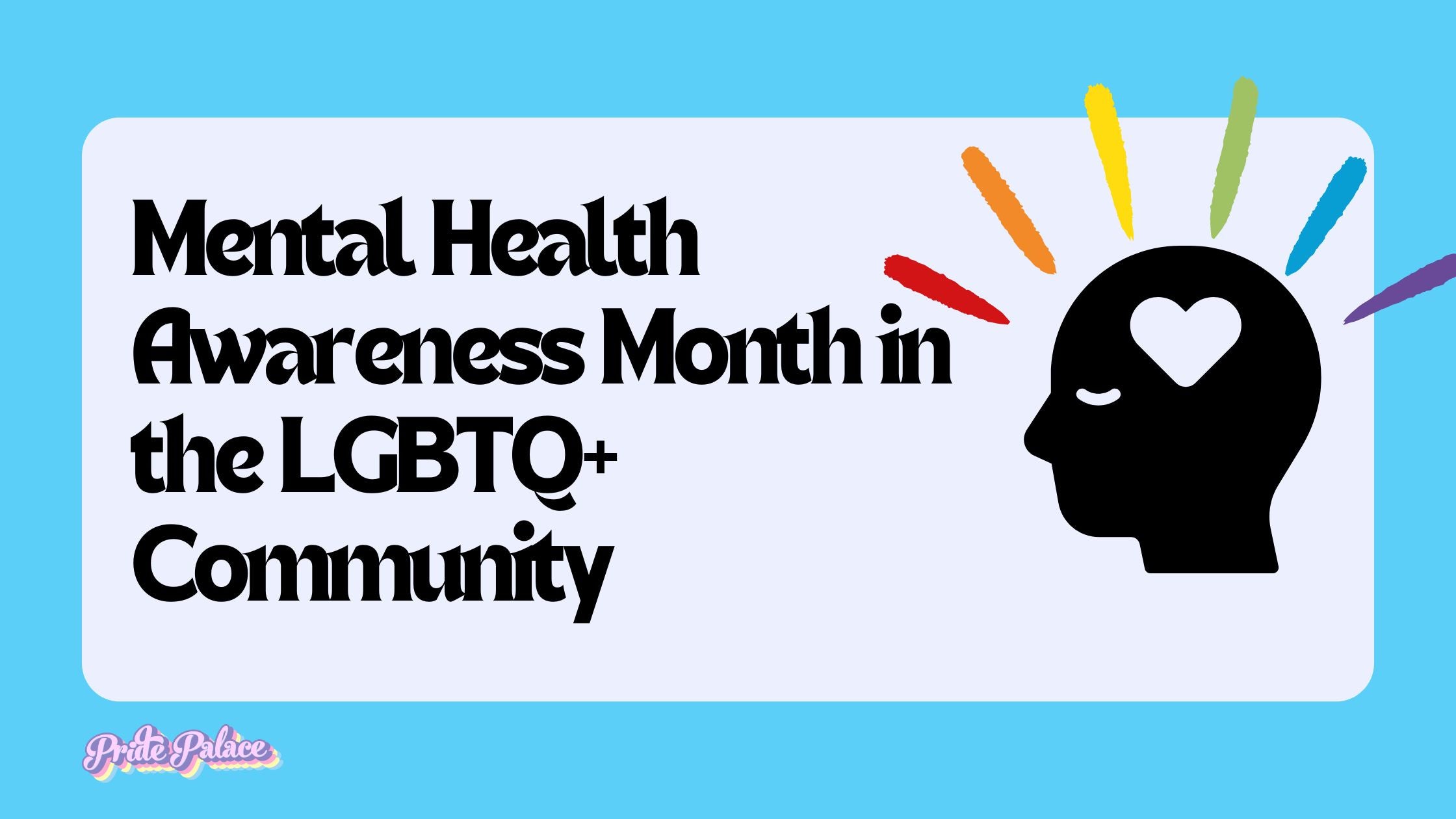 Breaking the Stigma: Mental Health Awareness Month in the LGBTQ+ Community