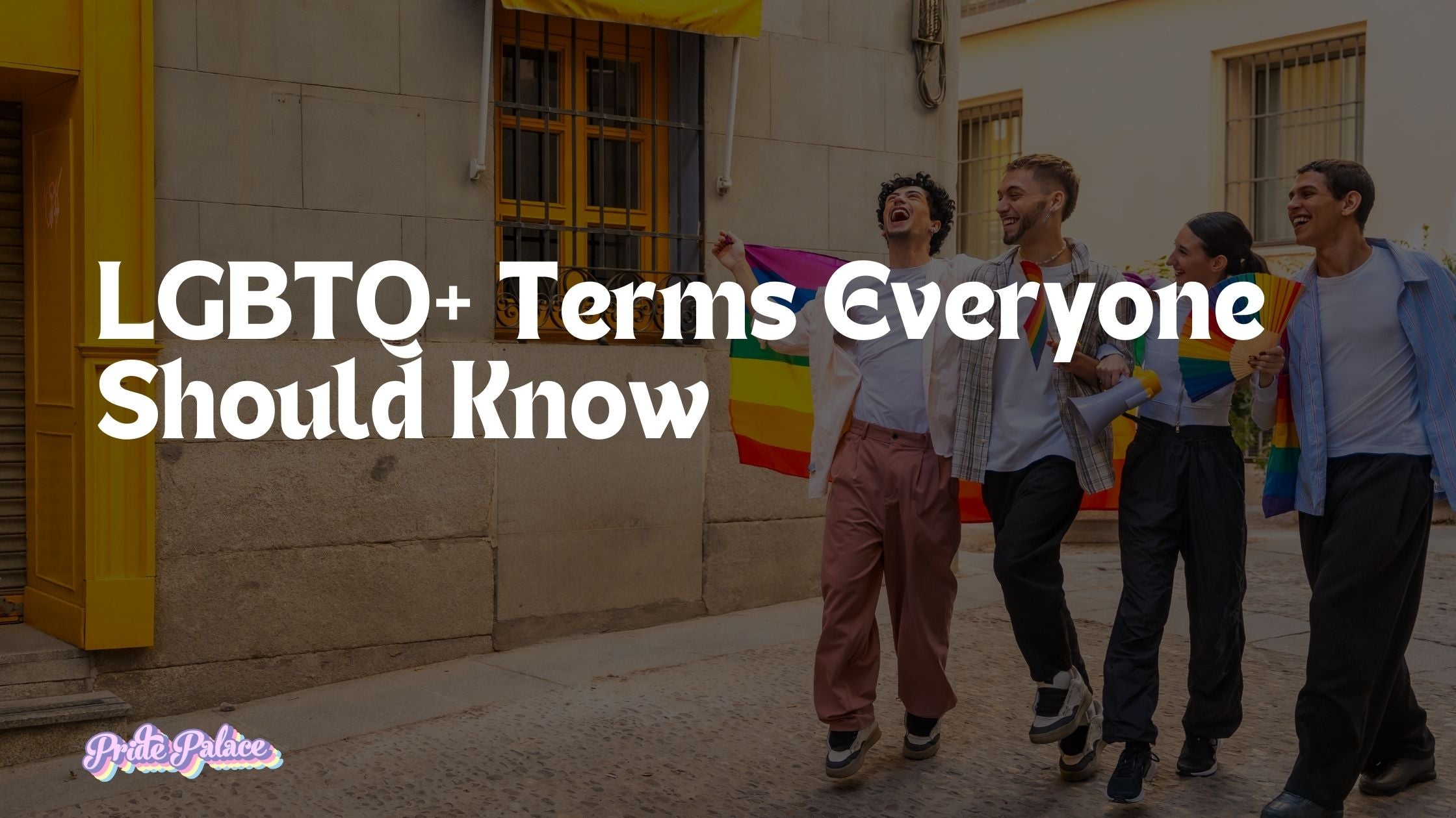 LGBTQ+ Terms Everyone Should Know