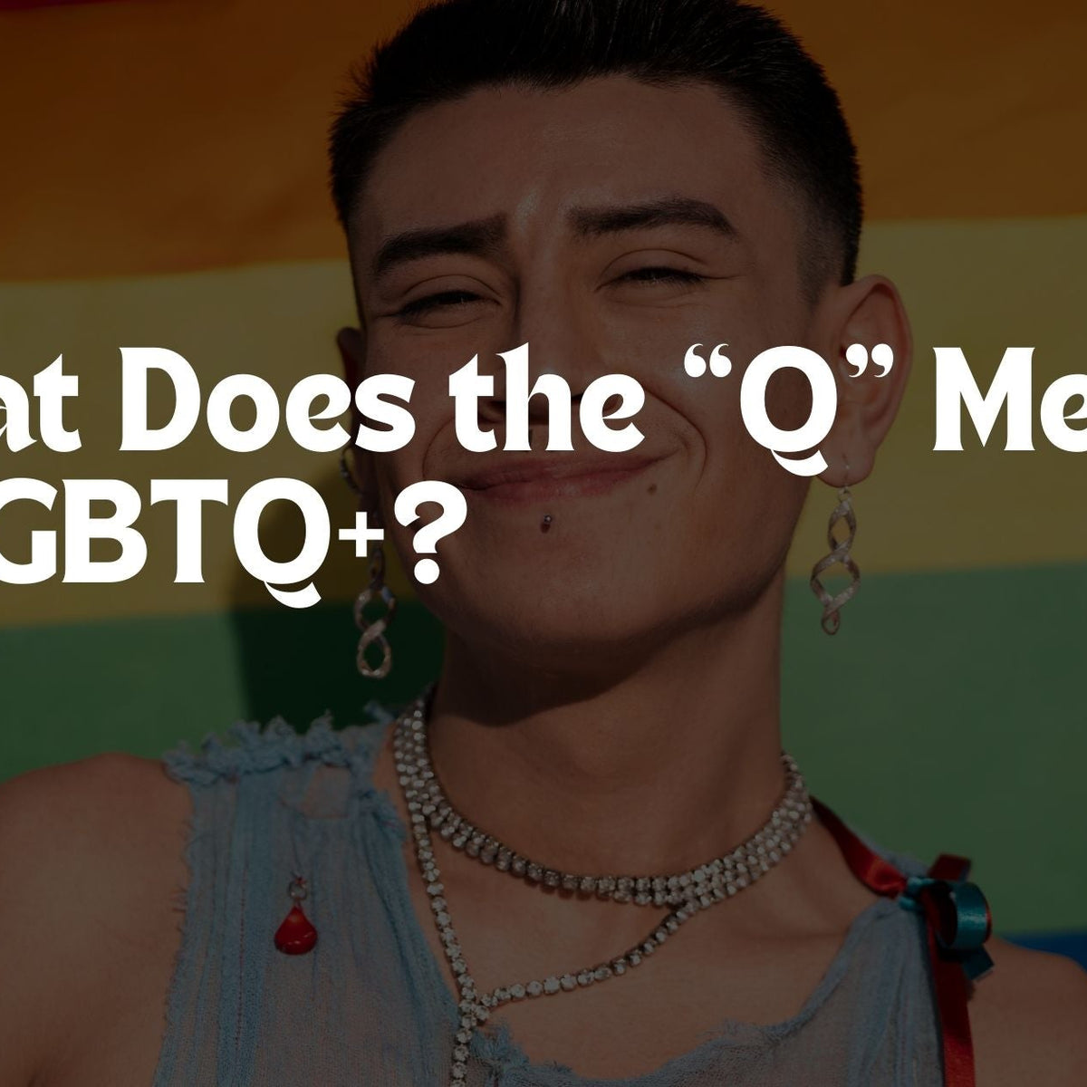 What Does the “Q” Mean in LGBTQ+? – Pride Palace