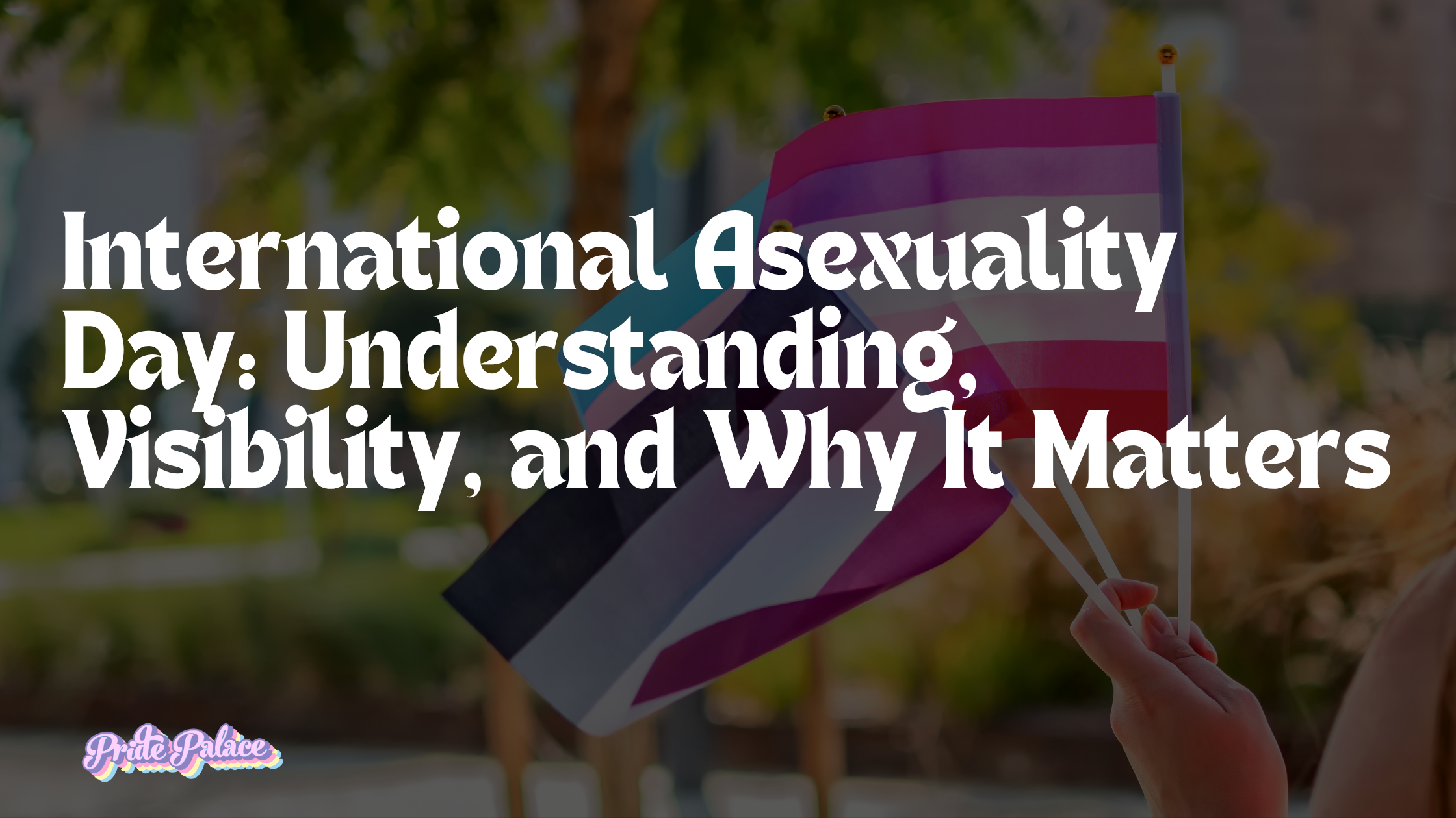 International Asexuality Day: Understanding, Visibility, and Why It Matters