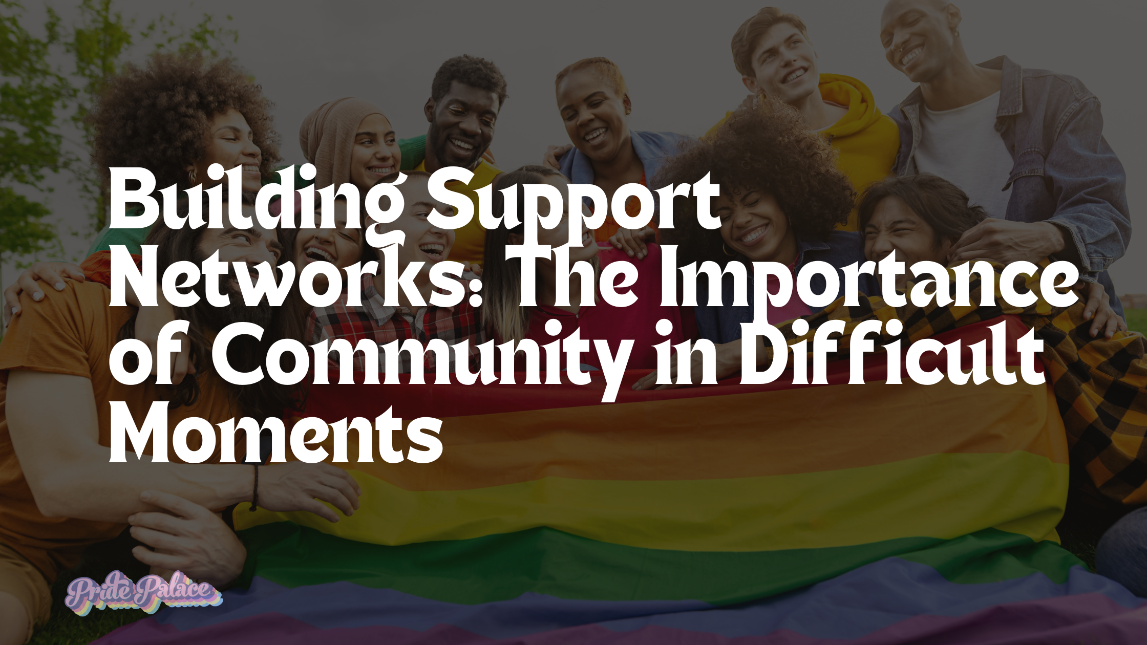 Building Support Networks: The Importance of Community in Difficult Moments