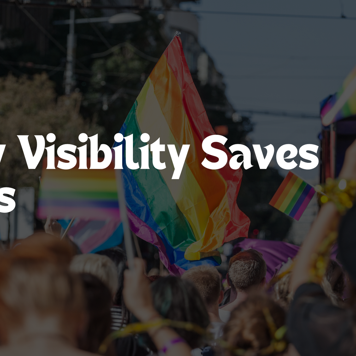 Why Visibility Saves Lives – Pride Palace
