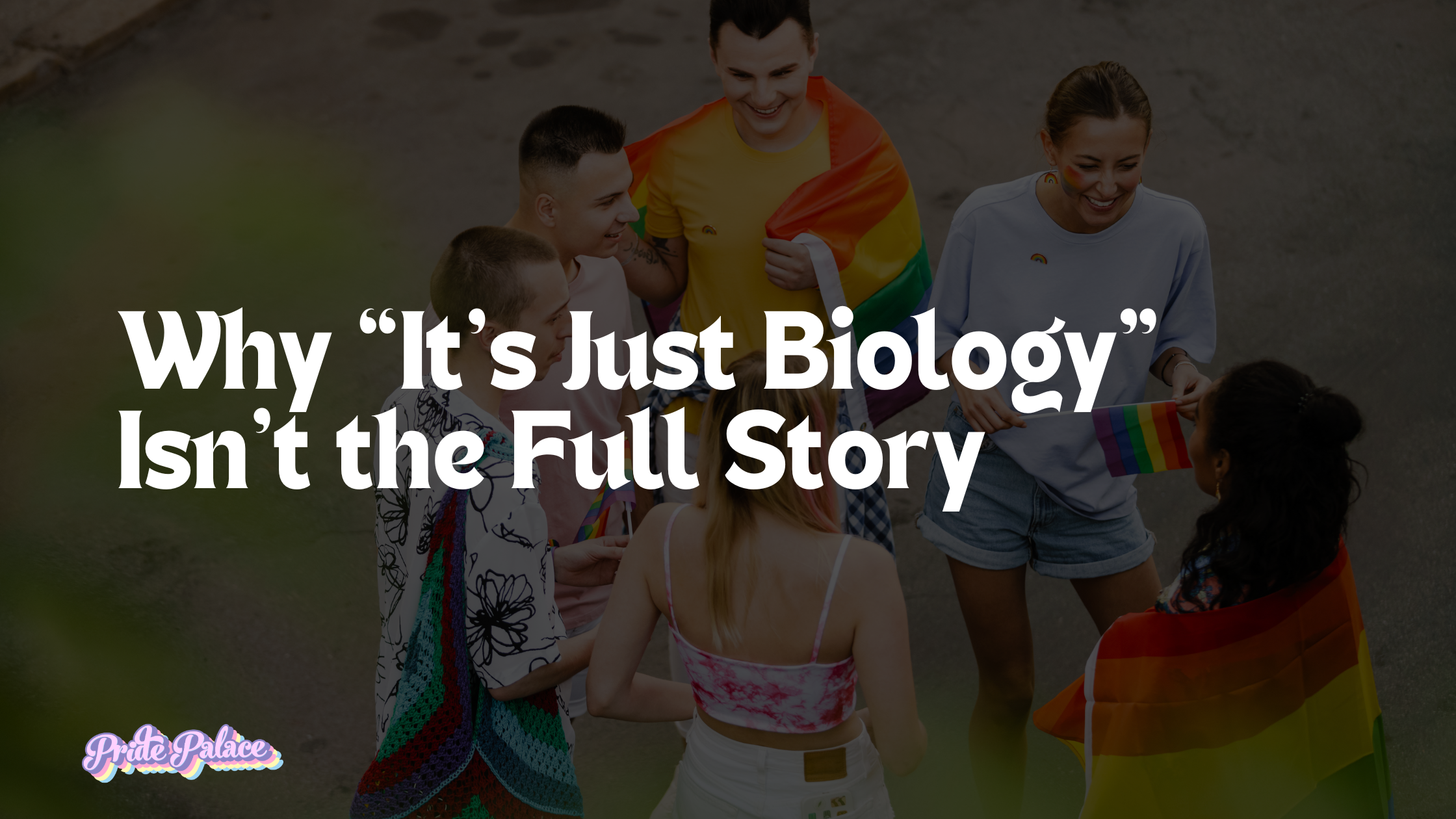 Why “It’s Just Biology” Isn’t the Full Story