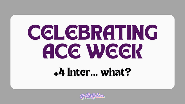 Asexuality and Intersectionality - Ace Week #4