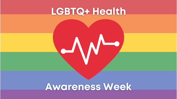 LGBTQ+ HEALTH AWARENESS WEEK