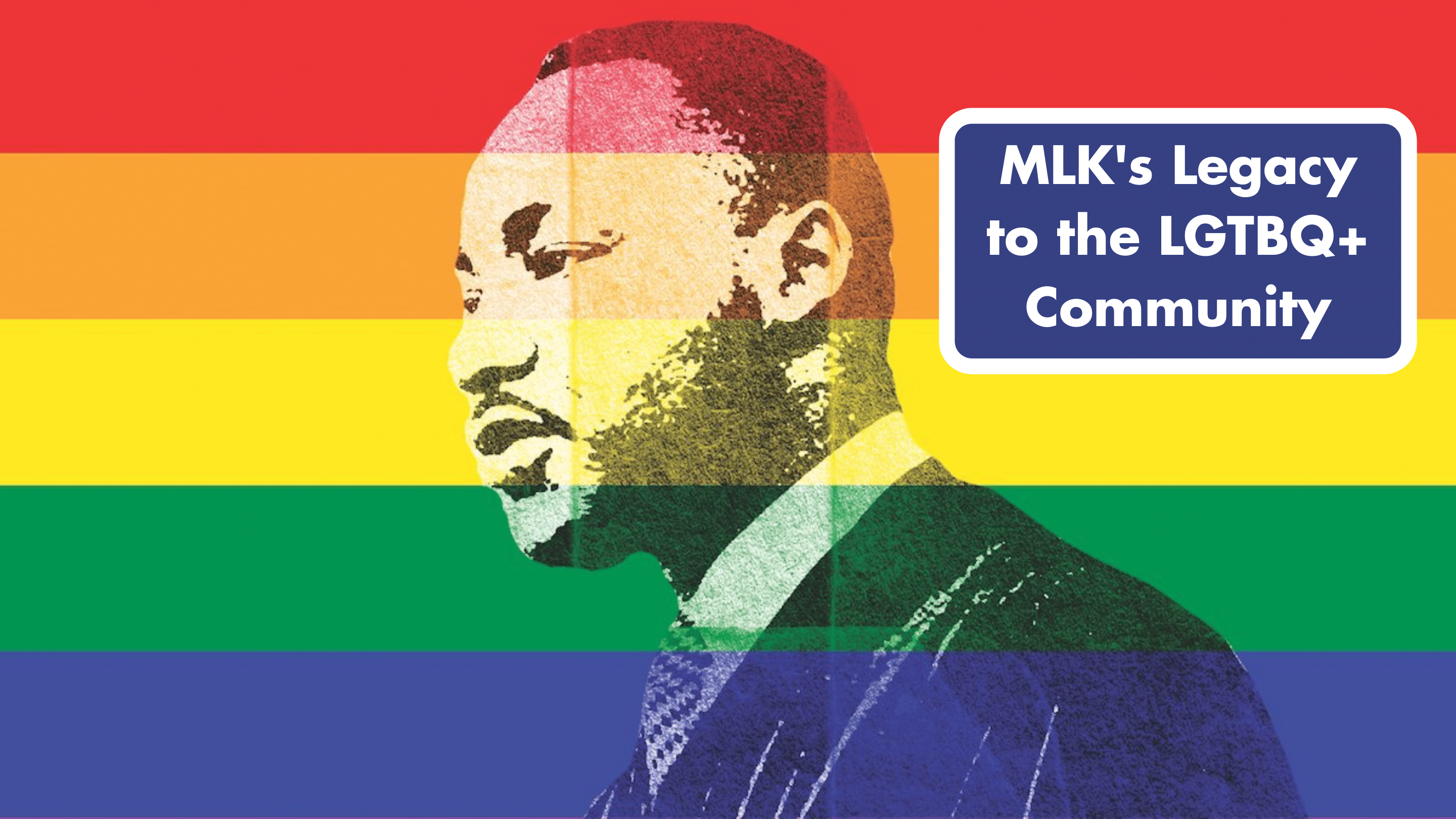 MLK's Legacy to the LGBTQ+ Community