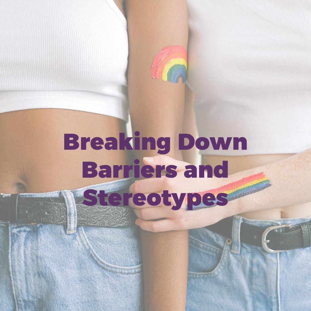 Breaking Down Barriers and Stereotypes