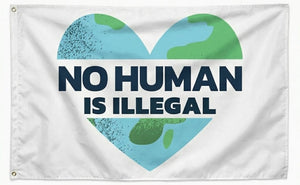 No Human is illegal Flag