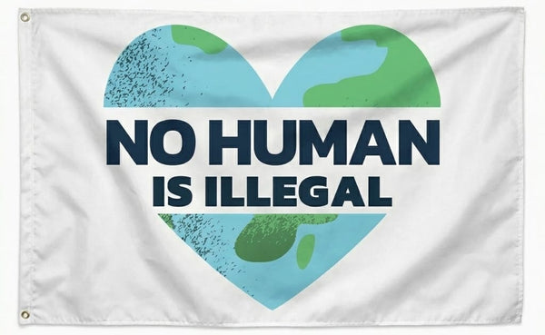 No Human is illegal Flag